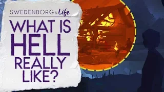 What is Hell Really Like? - Swedenborg & Life