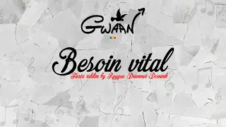 Gwaan - Besoin vital (Lyrics vidéo officiel)