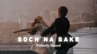 Soch Na Sake  [Slowed - Reverb] Lofi Adda | Bollywood Lofi Song | Hindi Lofi songs| Arijit Singh