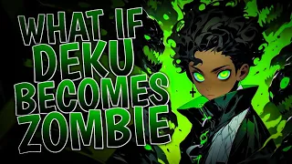 What If Deku Becomes Zombie | Part 1