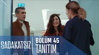 Sadakatsiz 45. Bölüm Tanıtımı