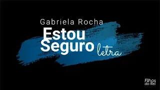 Estou Seguro - Gabriela Rocha (LETRA)