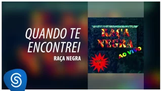 Raça Negra - Quando Te Encontrei (Raça Negra Ao Vivo, Vol. 1) [Áudio Oficial]