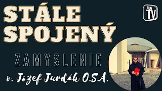 5. veľkonočná nedeľa B | Zamyslenie | o. Jozef Jurdák O.S.A.