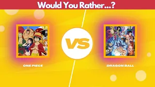 Would You Rather...?🔥Anime Edition ONE PIECE vs DRAGON BALL