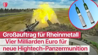 Vier Milliarden Euro für neue Hightech-Panzermunition: Großauftrag für Rheinmetall