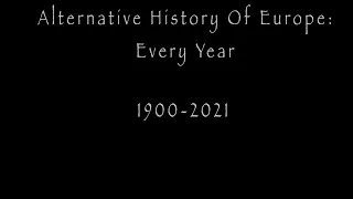 Alternative History Of Europe 1900-2021