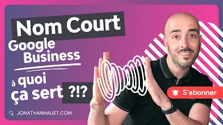 Comprendre le "Nom Court" sur Google my Business