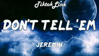 Don't Tell 'Em - Jeremih (Lyrics) | only is you got me feeling like this oh why why why