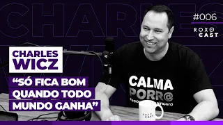 Qual o PREÇO da LIBERDADE FINANCEIRA? | ROXOCAST #006 - CHARLES WICZ @economistasincero