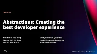 AWS re:Invent 2021 - Abstractions: Creating the best developer experience