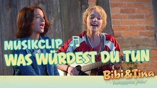 BIBI & TINA 4: Tohuwabohu Total - WAS WÜRDEST DU TUN Offizielles Musikvideo!