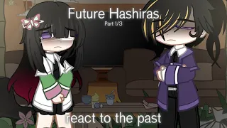 Future Hashiras React to the Past || Non Canon Au || 1/4