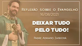 Deus tem a primazia | 16/08/2021 | Mt 19,16-22 | Padre Adriano Zandoná