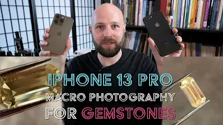 iPhone 13 Pro for Macro Gemstone Photography