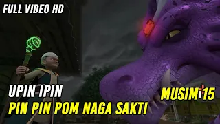 Upin & Ipin Pin Pin Pom Naga Sakti Episode Terbaru 2022 | Upin Ipin Terbaru 2022 | Musim 15