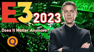 E3 2023 - E3 Is Dead But Who Cares Anyway?