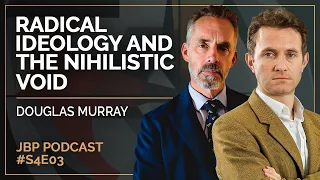 Radical Ideology and the Nihilistic Void | Douglas Murray | EP 152