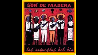 Son de Madera - Orquestas del Día ((FULL ALBUM)) / ((2016)) SON JAROCHO, New Mexican Folk Music