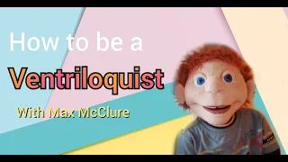 How To Be a Ventriloquist! Lesson 1 | MAX MCCLURE