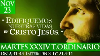 Evangelio de hoy 23 de noviembre MARTES XXXIV TIEMPO ORDINARIO /P. Guillermo Serra L.C.