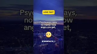 Psychology says, no matter how angry yoU get,..😐😞🤯#facts #1000facts #youtubeshorts #lovefacts