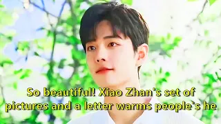 So beautiful! Xiao Zhan's set of pictures and a letter warms people's hearts! "Yang Cao Tou" made a