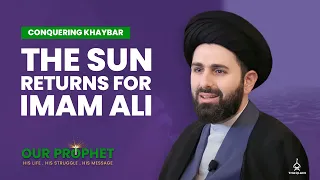 360: Examining the Miracle of Radd al-Shams (Returning of the Sun) | Our Prophet