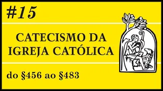 [AUDIO] Catecismo da Igreja Católica #0015 - CREIO EM J. C., FILHO ÚNICO DE DEUS (DO §456 ao §483)