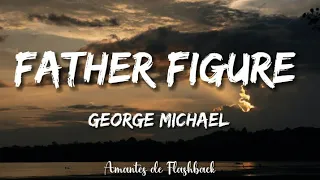 George Michael  - Father figure  (Lyrics)