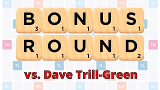 Scrabble GO Bonus Round vs Dave Trill-Green