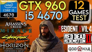 GTX 960 + i5 4670 | Test In 12 Games !