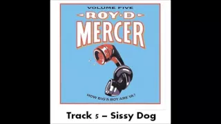 Roy D Mercer - Volume 5 - Track 5 - Sissy Dog