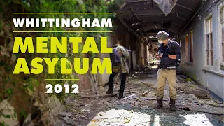 WHITTINGHAM MENTAL HOSPITAL - FULL EXPLORE 2012