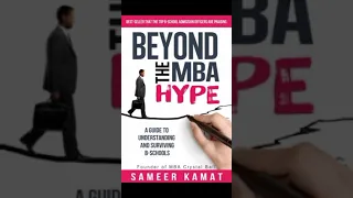 Beyond the MBA Hype: A Guide to Understanding and Surviving B-Schools by Sameer Kamat