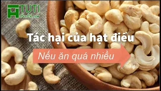 7 Tác Hại Của Hạt Điều Sẽ Xảy Ra Nếu Bạn Ăn Quá Nhiều