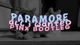 Paramore - All I Wanted (P1NX Bootleg)