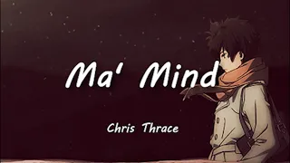 Ma' Mind  - Chris Thrace [Lyric]