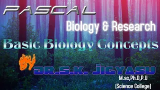 Basic Biology Concepts IClass-XI By DR.जिज्ञासु | PASCAL Biology & Reseach.
