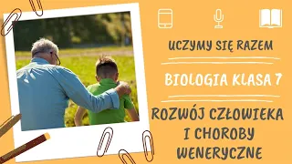 Biologia klasa 7. Rozwój człowieka i choroby weneryczne. Uczymy się razem