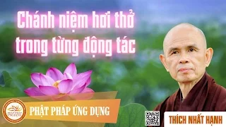 Chánh Niệm Hơi Thở Trong Mỗi Động Tác  - Thầy Thích Nhất Hạnh