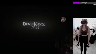 Полное прохождение Don't Knock Twice в VR stream 28.05.2022