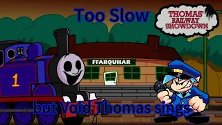 FNF:Too Slow but Void Thomas sings