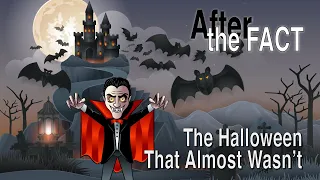 After the Fact: The Halloween That Almost Wasn't