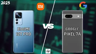 XIAOMI 12T PRO VS PIXEL 7A