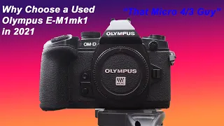 Olympus’s EM1 mk1 Why Choose a Used one in 2021