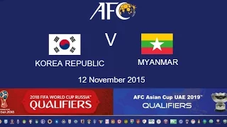 FULL TIME: Korea Republic v Myanmar: 2018 FIFA WC Russia & AFC Asian Cup UAE 2019 (Qly RD 2)