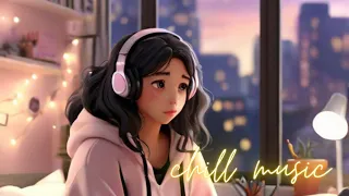 Music to put you in a better mood 🌄 Chill Day 💖 Chill Lofi Mix [chill lo-fi hip hop beats]