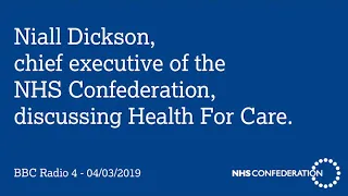 Niall Dickson (NHS Confed) discussing Health For Care | BBC Radio 4