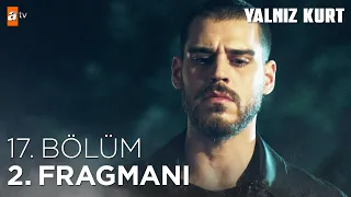 Yalnız Kurt 17. Bölüm 2. Fragmanı @atvturkiye